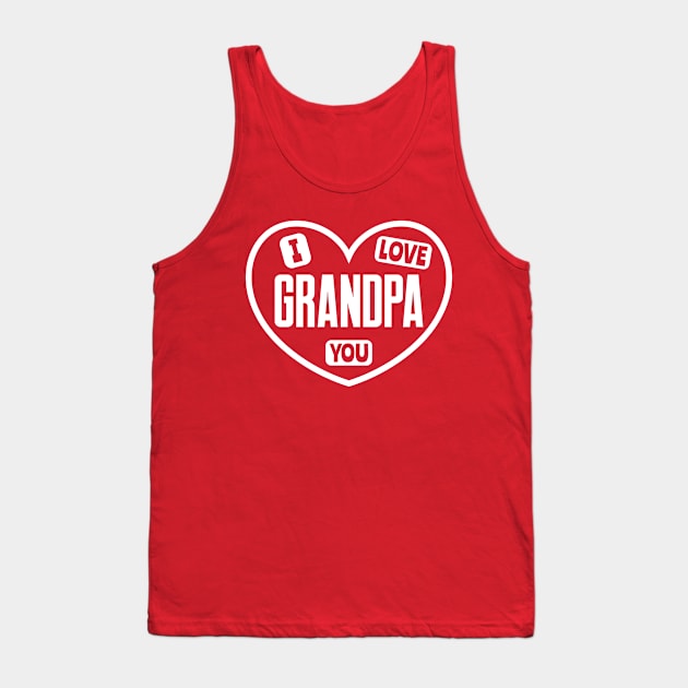 I Love You Grandpa Tank Top by colorsplash